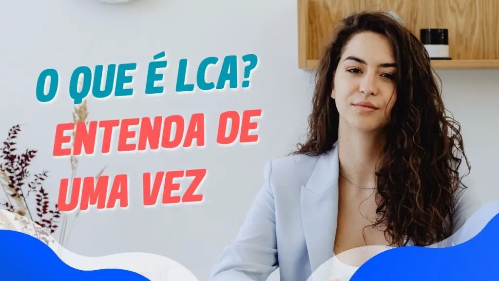 Letra de Crédito do Agronegócio (LCA): Tudo o que você precisa saber