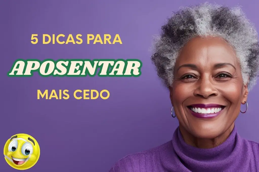 5 Dicas para Aposentar Mais Cedo com Segurança