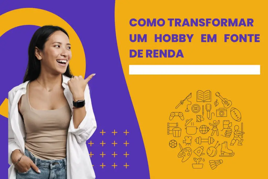 Como Transformar um Hobby em uma Fonte de Renda Extra