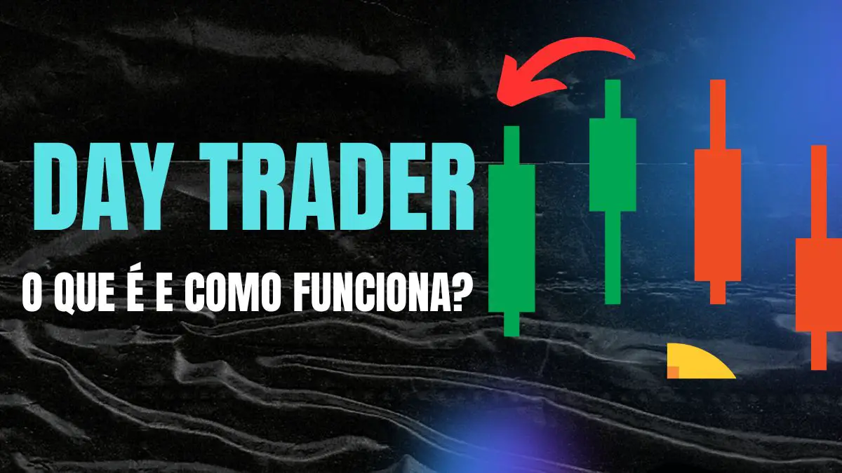 O Que é Day Trader e Como Funciona?